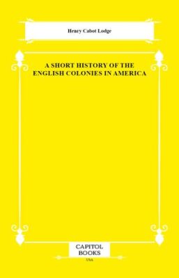 A Short History of the English Colonies in America - 1