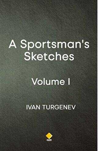 A Sportsman`s Sketches - Volume 1