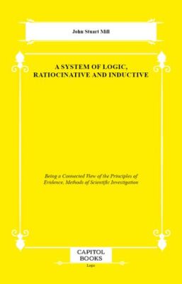 A System of Logic, Ratiocinative and Inductive - 1