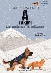 A Takımı İz Sürücü Köpekler 8 - Sibiryalı Kurnaz Tilki İle Karabey - Yapı Kredi Yayınları