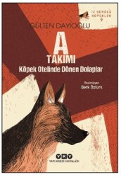 A Takımı – Köpek Otelinde Dönen Dolaplar - Yapı Kredi Yayınları