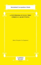 A Textbook on Electric Street-Car Running - Capitol Books