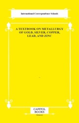 A Textbook on Metallurgy of Gold, Silver, Copper, Lead, and Zinc - Capitol Books