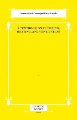 A Textbook on Plumbing, Heating, and Ventilation - 1
