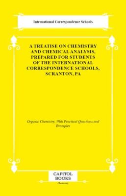 A Treatise on Chemistry and Chemical Analysis, Prepared for Students of the International Correspond - 1