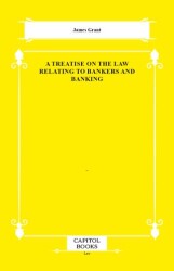 A Treatise on the Law Relating to Bankers and Banking - Capitol Books