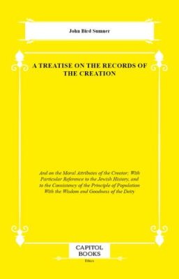 A Treatise on the Records of the Creation - 1