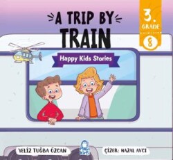 A Trip By Train – Happy Kids Stories 3 3. Sınıf İngilizce Hikaye - Mavi Kirpi Yayınları