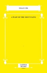 A Waif of the Mountains - Capitol Books