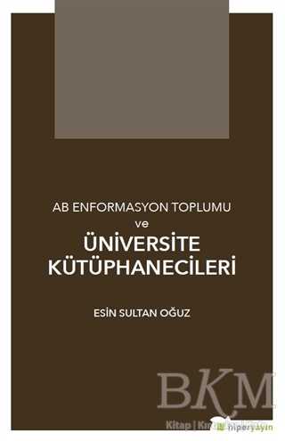 AB Enformasyon Toplumu ve Üniversite Kütüphanecileri - Hiperlink Yayınları