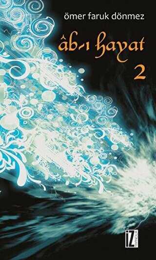 Ab-ı Hayat - 2 - İz Yayıncılık