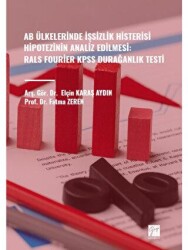 Ab Ülkelerinde İşsizlik Histerisi Hipotezinin Analiz Edilmesi: Rals Fourier Kpss Durağanlık Testi - Gazi Kitabevi
