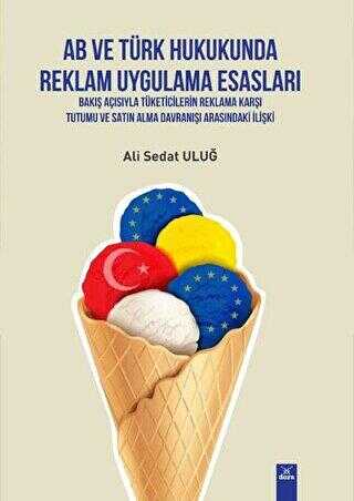 AB ve Türk Hukukunda Reklam Uygulama Esasları - Dora Basım Yayın