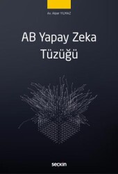 AB Yapay Zeka Tüzüğü - Seçkin Yayıncılık