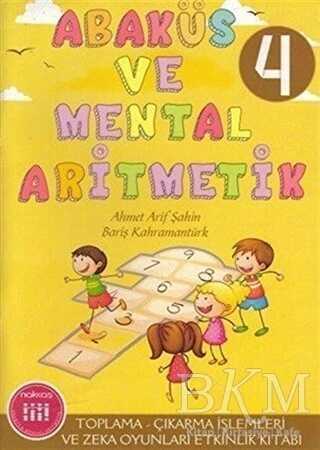 Abaküs ve Mental Aritmetik 4 Toplama - Çıkarma İşlemleri ve Zeka Zeka Oyunları Etkinlik Kitabı