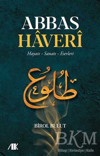 Abbas Haveri - Hayatı, Sanatı, Eserleri - Akademik Kitaplar