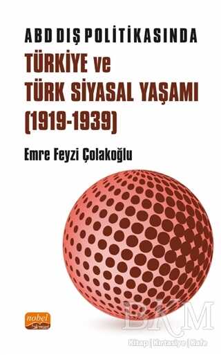 ABD Dış Politikasında Türkiye ve Türk Siyasal Yaşamı 1919-1939 - 1