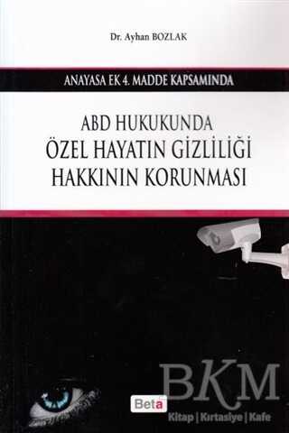 ABD Hukukunda Özel Hayatın Gizliliği Hakkının Korunması - Beta Yayınevi