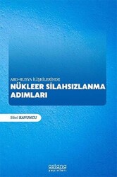 ABD - Rusya İlişkilerinde Nükleer Silahsızlanma Adımları - Astana Yayınları