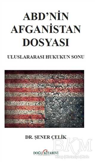 ABD’nin Afganistan Dosyası - Uluslararası Hukukun Sonu - Doğu Kitabevi