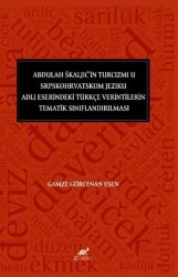 Abdulah Škaljic’in Turcizmi U Srpskohrvatskom Jeziku Adlı Eserindeki Türkçe Verintilerin Tematik Sın - Paradigma Akademi Yayınları