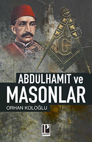 Abdülhamid ve Masonlar - Pozitif Yayınları