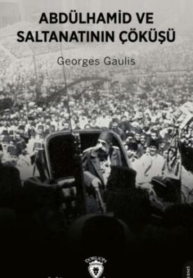 Abdülhamid ve Saltanatının Çöküşü - 1