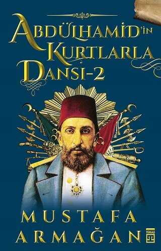 Abdülhamid’in Kurtlarla Dansı 2 - Timaş Tarih