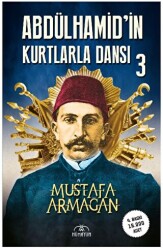 Abdülhamid`in Kurtlarla Dansı - 3 - Hümayun Yayınları