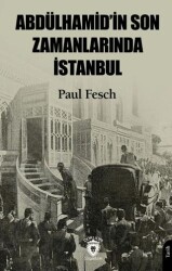 Abdülhamid’in Son Zamanlarında İstanbul - Dorlion Yayınları