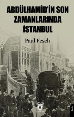 Abdülhamid’in Son Zamanlarında İstanbul - 1