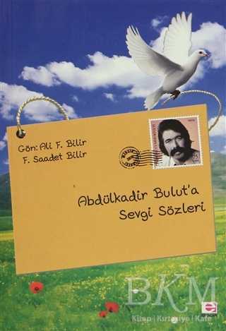 Abdülkadir Bulut’a Sevgi Sözleri - E Yayınları