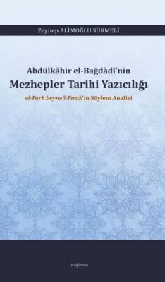 Abdülkâhir el-Bağdâdî’nin Mezhepler Tarihi Yazıcılığı el-Fark beyne’l-Fırak’ın Söylem Analizi - 1
