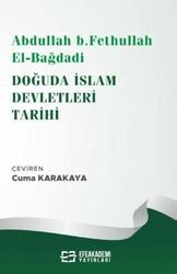 Abdullah b. Fethullah el-Bağdadi Doğuda İslam Devletleri Tarihi - Efe Akademi Yayınları