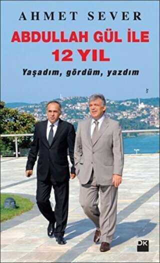 Abdullah Gül ile 12 Yıl
