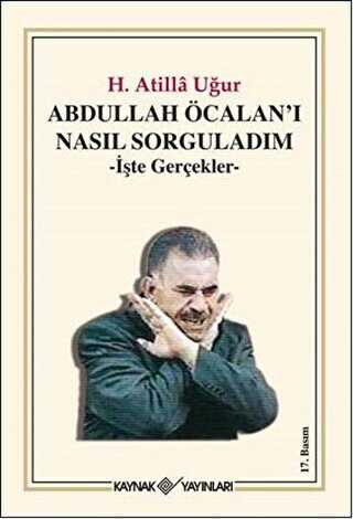 Abdullah Öcalan’ı Nasıl Sorguladım - Kaynak Yayınları