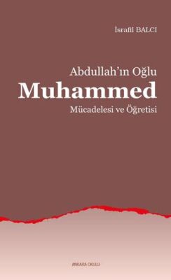 Abdullah’ın Oğlu Muhammed Mücadelesi ve Öğretisi - 1
