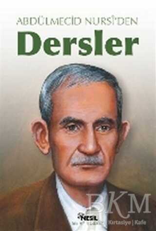 Abdülmecid Nursi’den Dersler - Nesil Yayınları