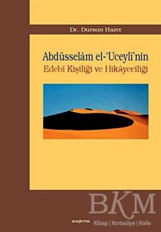 Abdüsselam el-’Uceyli’nin Edebi Kişiliği ve Hikayeciliği - Araştırma Yayınları