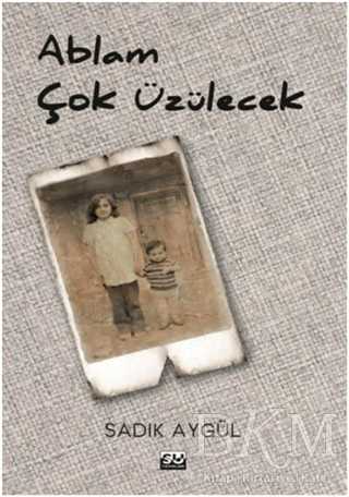 Ablam Çok Üzülecek - Su Yayınevi