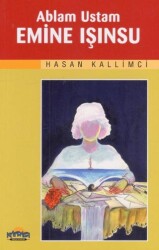 Ablam Ustam Emine Işınsu - Hikmet Neşriyat - Kafdağı Gençlik Kitapları
