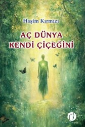 Aç Dünya Kendi Çiçeğini - Herdem Kitap