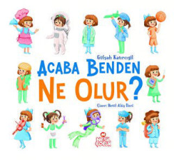 Acaba Benden Ne Olur ? - Nesil Çocuk Yayınları