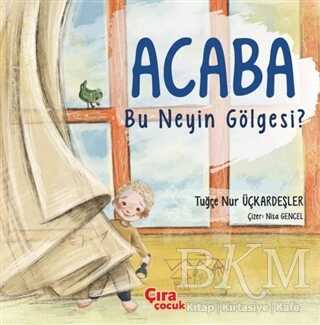 Acaba Bu Neyin Gölgesi? - Çıra Çocuk Yayınları