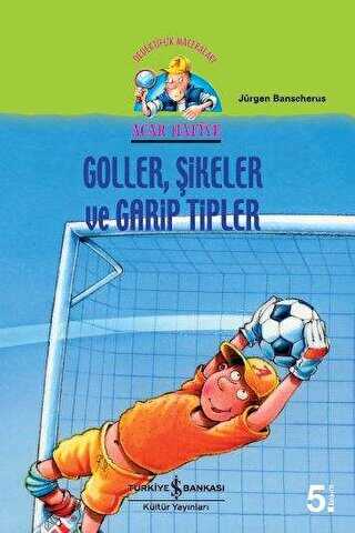 Acar Hafiye - Goller, Şikeler ve Garip Tipler - İş Bankası Kültür Yayınları