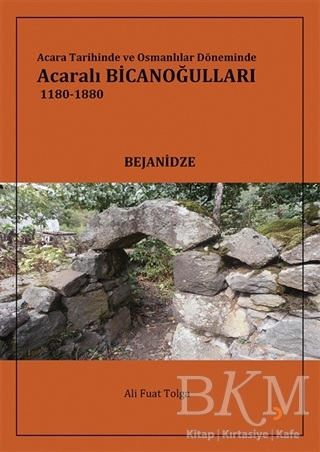 Acara Tarihinde ve Osmanlılar Döneminde Acaralı Bicanoğulları 1180- 1880 - Cinius Yayınları