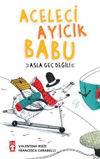 Aceleci Ayıcık Babu - Asla Geç Değil - Timaş Çocuk