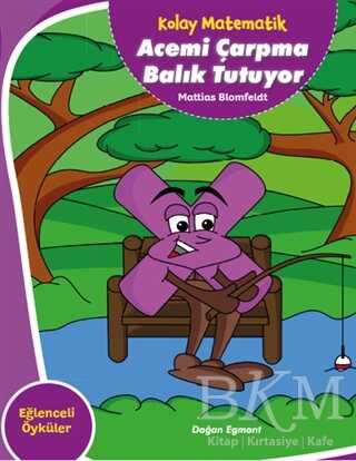 Acemi Çarpma Balık Tutuyor - Kolay Matematik - Doğan Egmont Yayıncılık