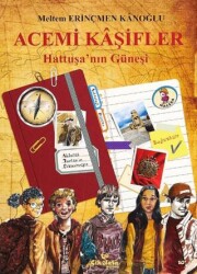 Acemi Kaşifler - Hattuşa`nın Güneşi - Çikolata Yayınevi