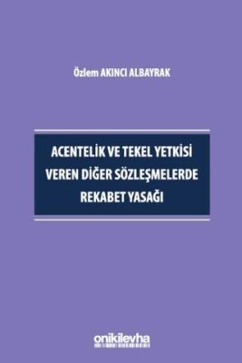 Acentelik ve Tekel Yetkisi Veren Diğer Sözleşmelerde Rekabet Yasağı - 1